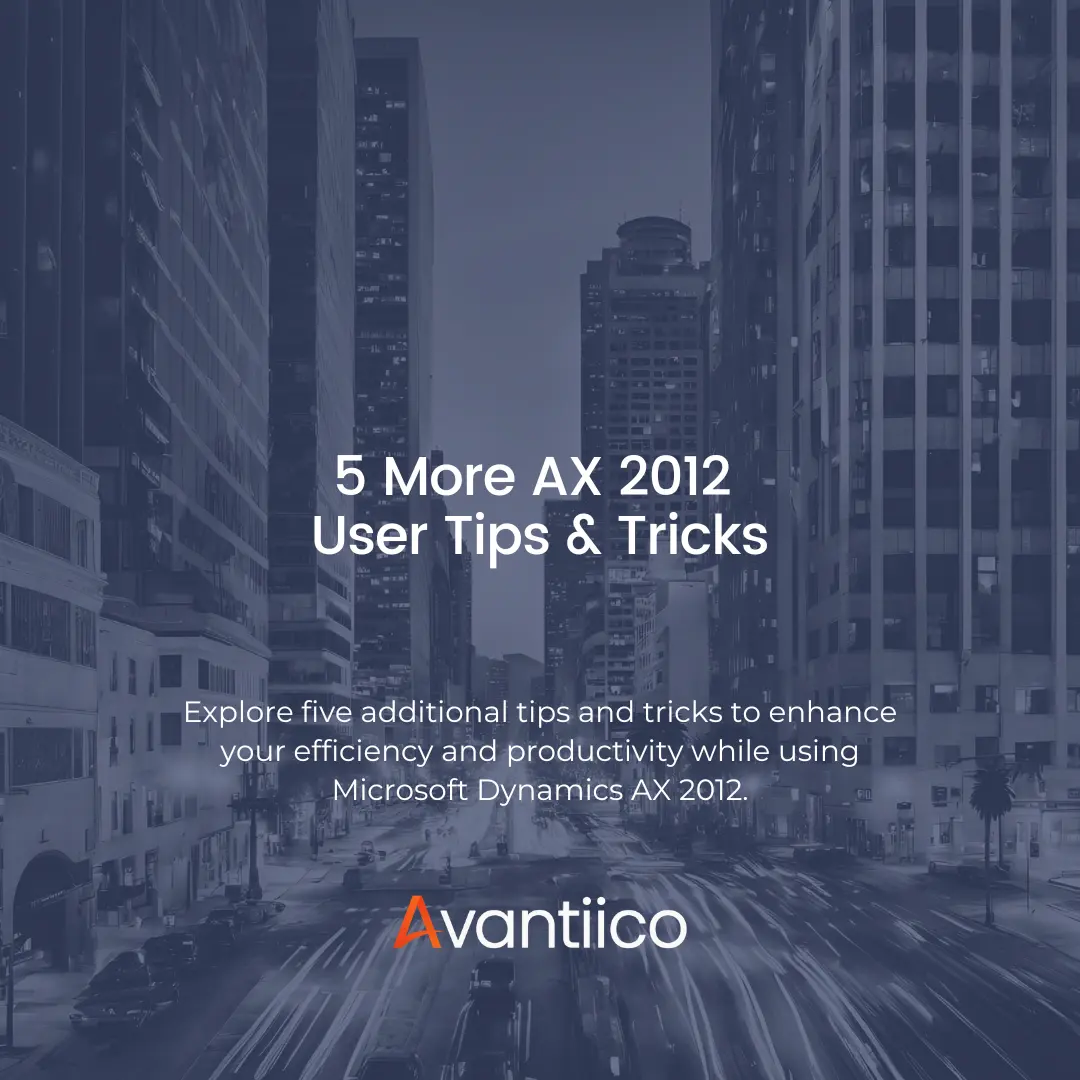 5 More Ax 2012 User Tips Tricks Avantiico